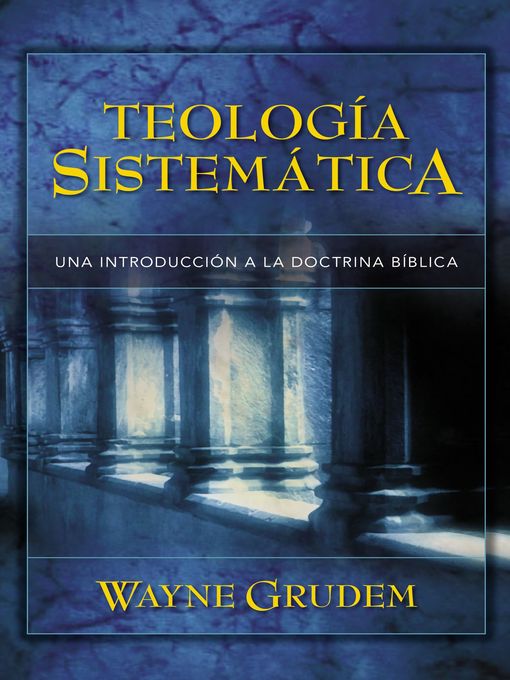 Title details for Teología Sistemática de Grudem by Wayne A. GRUDEM - Available